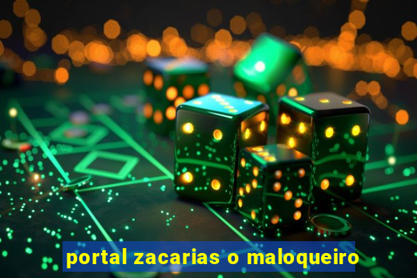 portal zacarias o maloqueiro